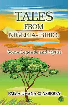 Tales From Nigeria-Ibibio: Some Legends and Myths