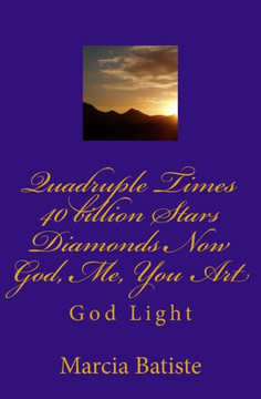 Quadruple Times 40 billion Stars Diamonds Now Me You God Art: God Light
