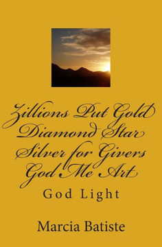 Zillions Put Gold Diamond Star Silver for Givers God Me Art: God Light