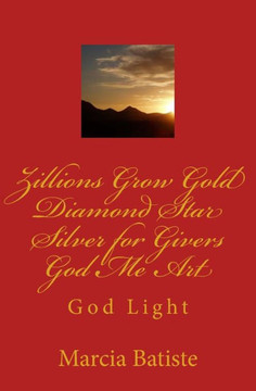 Zillions Grow Gold Diamond Star Silver for Givers God Me Art: God Light