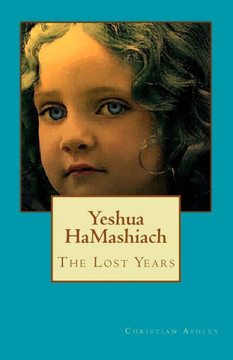 Yeshua HaMashiach - Colour Edition: The Lost Years