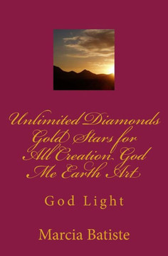 Unlimited Diamonds Gold Stars for All Creation God Me Earth Art: God Light