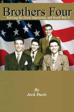 Brothers Four: Reliving the Great Depression and World War II