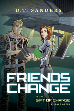 Friends Change: Sequel to Gift of Change a space opera