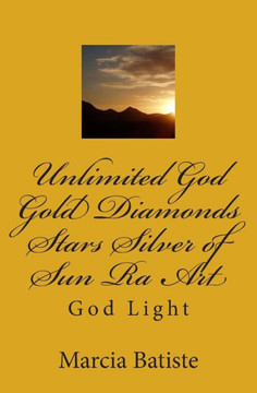 Unlimited God Gold Diamonds Stars Silver of Sun Ra Art: God Light