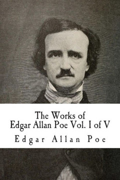 The Works of Edgar Allan Poe: In Five Volumes