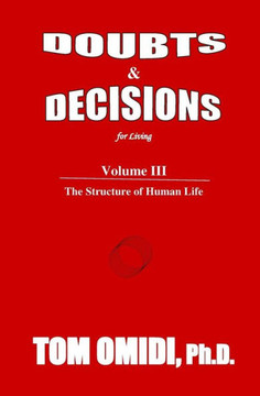 Doubts and Decisions for Living Vol. III: Volume III: The Structure of Human Life