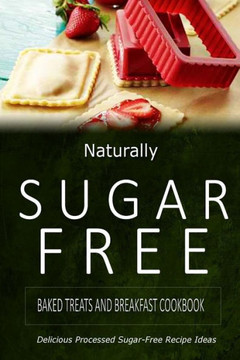 Baked Treats and Breakfast Cookbook: Delicious Sugar-Free and Diabetic-Friendly Recipes for the Health-Conscious