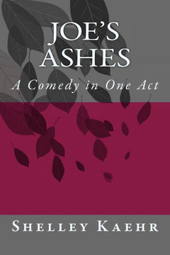 Joe's Ashes: A Comedy in One Act