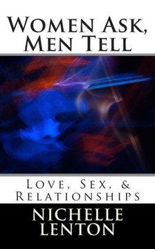 Women Ask, Men Tell: Love, Sex, & Relationships