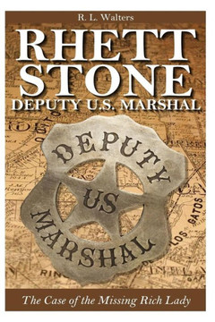 Rhett Stone - Deputy U.S. Marshal: The Case of the Missing Rich Lady