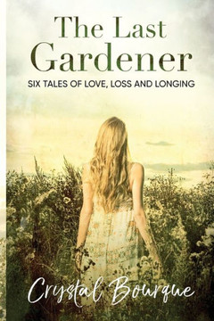 The Last Gardener: (...and other stories) The Last Gardener: (...and other stories)
