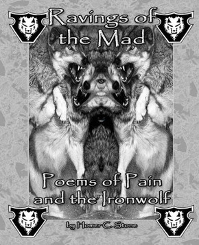 Ravings of the Mad: Poems of Pain and the Ironwolf