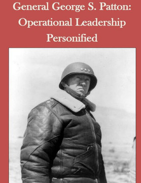 General George S. Patton: Operational Leadership Personified