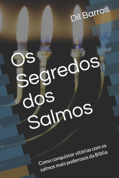 Os Segredos dos Salmos: : Como conquistar vitórias com os salmos mais poderosos da Bíblia (Portuguese Edition) Os Segredos dos Salmos: : Como conquistar vitórias com os salmos mais poderosos da Bíblia (Portuguese Edition)