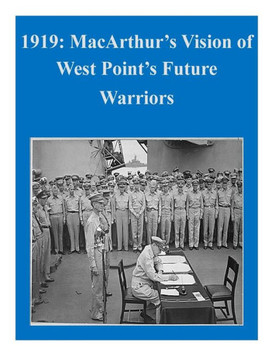 1919: MacArthur's Vision of West Point's Future Warriors