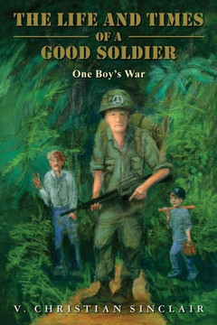 The Life and Times of a Good Soldier: One Boy's War