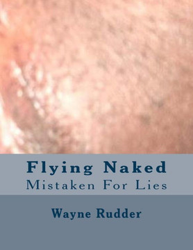 Flying Naked: Mistaken For Lies : 9781500327385