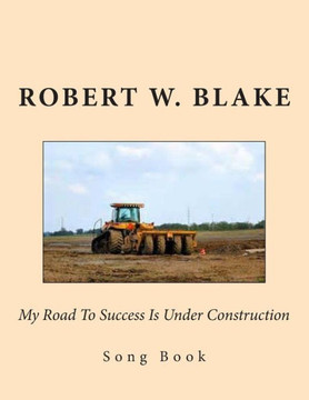 My Road To Success Is Under Construction: Song Book