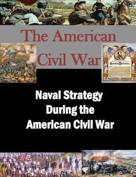 Naval Strategy During the American Civil War Naval Strategy During the American Civil War