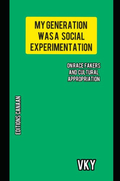 My Generation Was A Social Experimentation- On Race Fakers And Cultural Appropriation