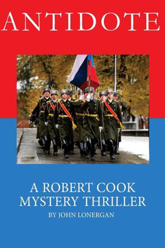Antidote: Clandestine Warfare in Modern Russia Antidote: Clandestine Warfare in Modern Russia
