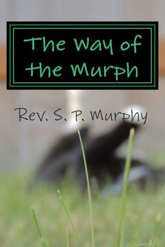 The Way of the Murph: An Enlightened guide to Happiness The Way of the Murph: An Enlightened guide to Happiness