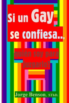 Si un gay se confiesa? quien soy para juzgarlo?