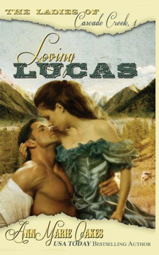 Loving Lucas: The Ladies of Cascade Creek Book 1