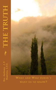 The Truth: What and Who doesn't want us to know?