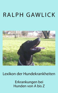 Lexikon der Hundekrankheiten: Erkrankungen beim Hund von A bis Z