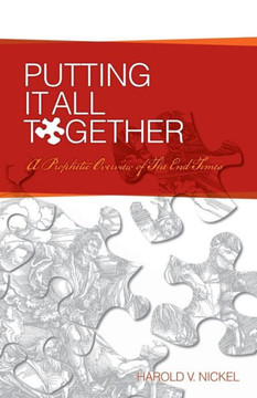 Putting It All Together: A Prophetic Overview of The End Times