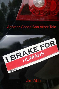 I Brake for Humans: Another Goode Ann Arbor Tale