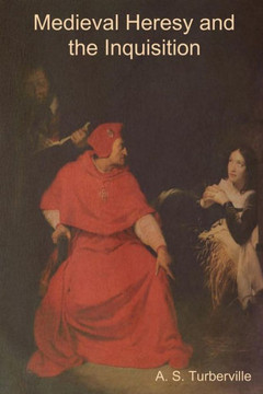Medieval Heresy and the Inquisition Medieval Heresy and the Inquisition