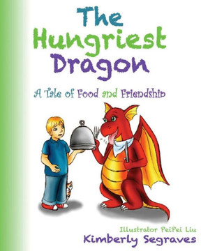 The Hungriest Dragon: A Tale of Food and Friendship