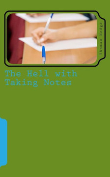 The Hell with Taking Notes: Challenging the Status Quo
