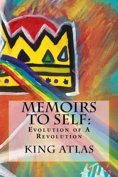 Memoirs to Self: Evolution of A Revolution: Collection of poems, thoughts, & ideas.
