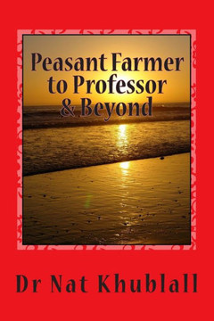 Peasant Farmer to Professor & Beyond: A Life Story