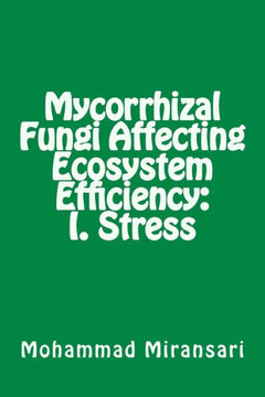 Mycorrhizal Fungi Affecting Ecosystem Efficiency: I. Stress