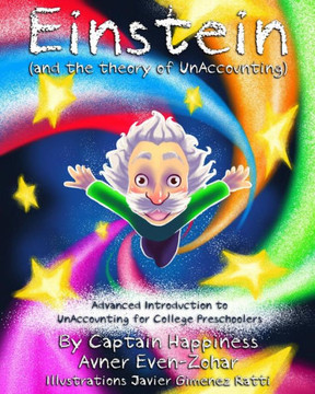 Einstein & the theory of UnAccounting: Advanced Introduction to UnAccounting for College Preschoolers