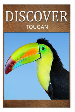 Toucan - Discover: Early reader's wildlife photography book