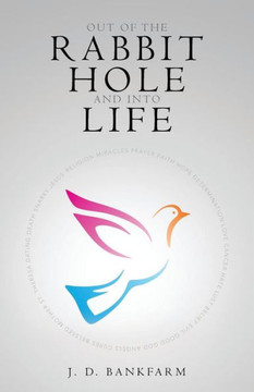 Out of the Rabbit Hole and into Life Out of the Rabbit Hole and into Life