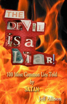 The Devil is a Liar!: 100 Most Common Lies Told by Satan
