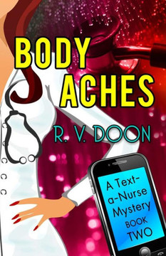 Body Aches: A Text-A-Nurse Cozy Mystery (Book 2)