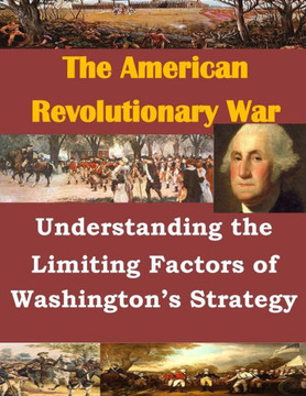 Understanding the Limiting Factors of Washington's Strategy : 9781500488567