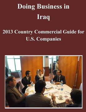Doing Business in Iraq: 2013 Country Commercial Guide for U.S. Companies