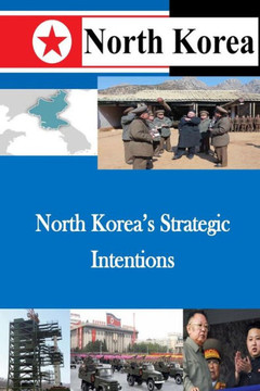 North Korea's Strategic Intentions North Korea's Strategic Intentions