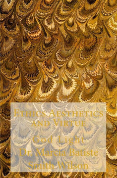 Ethics Aesthetics and Virtue: God Light