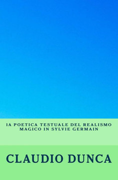 La poetica testuale del realismo magico in Sylvie Germain: Le livre des nuits, Nuit-d'Ambre, Jours de colere