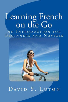 Learning French on the Go: An Introduction for Beginners and Novices
